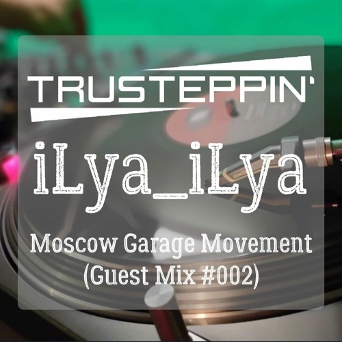 iLya_iLya - MGM - TRUSTEPPIN' (Guest Mix #002)