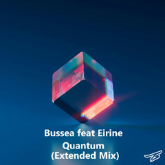 Quantum Vocal Extended Mix - BUSSEA feat EIRINE