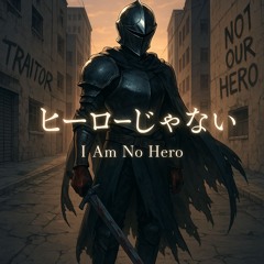 I Am No Hero