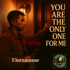 You are the Only One for Me (Vietnamese)