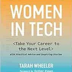 VIEW EPUB 🖋️ Women in Tech: Take Your Career to the Next Level with Practical Advice