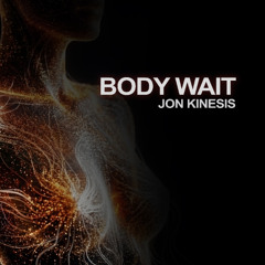 Jon Kinesis - Body Wait (Radio Edit)