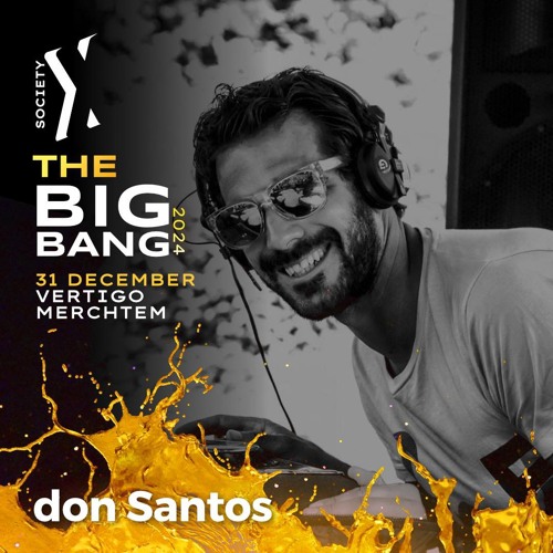 Society X Presents dj don Santos @The big Bang Vertigo 31/12/2023