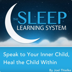 [Free] KINDLE 📍 Speak to Your Inner Child, Heal the Child Within with Hypnosis, Medi