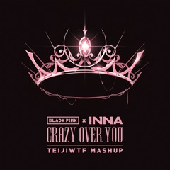 BLACKPINK - Crazy Over You ('Inna & Farina - Read My Lips' inst.) | Mashup by Teiji M
