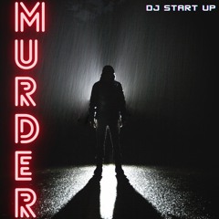 DJ Start Up - Murder (Original Mix) OUT NOW