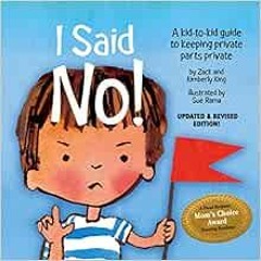 READ [EBOOK EPUB KINDLE PDF] I Said No! A Kid-to-kid Guide to Keeping Private Parts P