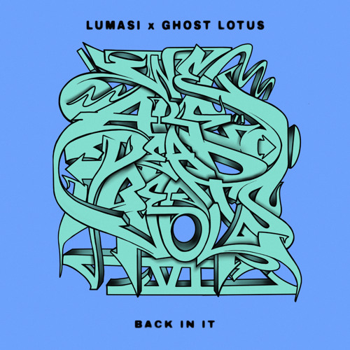 Lumasi & Ghost Lotus - Back In It (OUT NOW ON DEADBEATS)