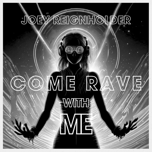 Joey Reignholder - Come Rave With Me(Original Mix) FREE DL