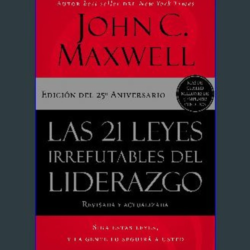 #^R.E.A.D ❤ Las 21 leyes irrefutables del liderazgo: Siga estas leyes, y la gente lo seguirá a ust