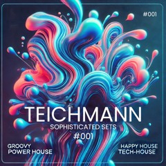 Teichmann | Sophisticated Sets #001 | Groovy Flow