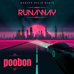 Poobon - RUNAWAY(Mohsen Dalir Remix)