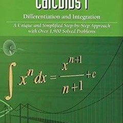Read KINDLE 💓 Calculus 1 - Differentiation and Integration: Over 1,900 Solved Proble