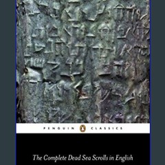((Ebook)) ⚡ The Complete Dead Sea Scrolls in English: Seventh Edition (Penguin Classics)     Paper