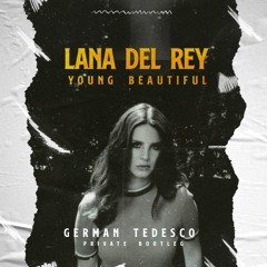 Free DL: Lana Del Rey - Young And Beautiful (German Tedesco Private Bootleg)