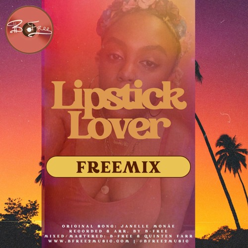 Stream Janelle Monáe "Lipstick Lover" (FREEMIX) by BFree Listen