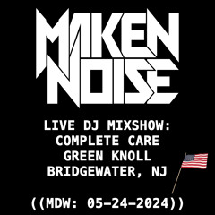 MAKEN NOISE ((MDW)) [LIVE DJ MIXSHOW] AT COMPLETE CARE GREEN KNOLL! ((05-24-2024))
