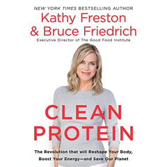 free KINDLE 📜 Clean Protein by  Kathy Freston,Bruce Friedrich,Karissa Vacker,Jeff Bo