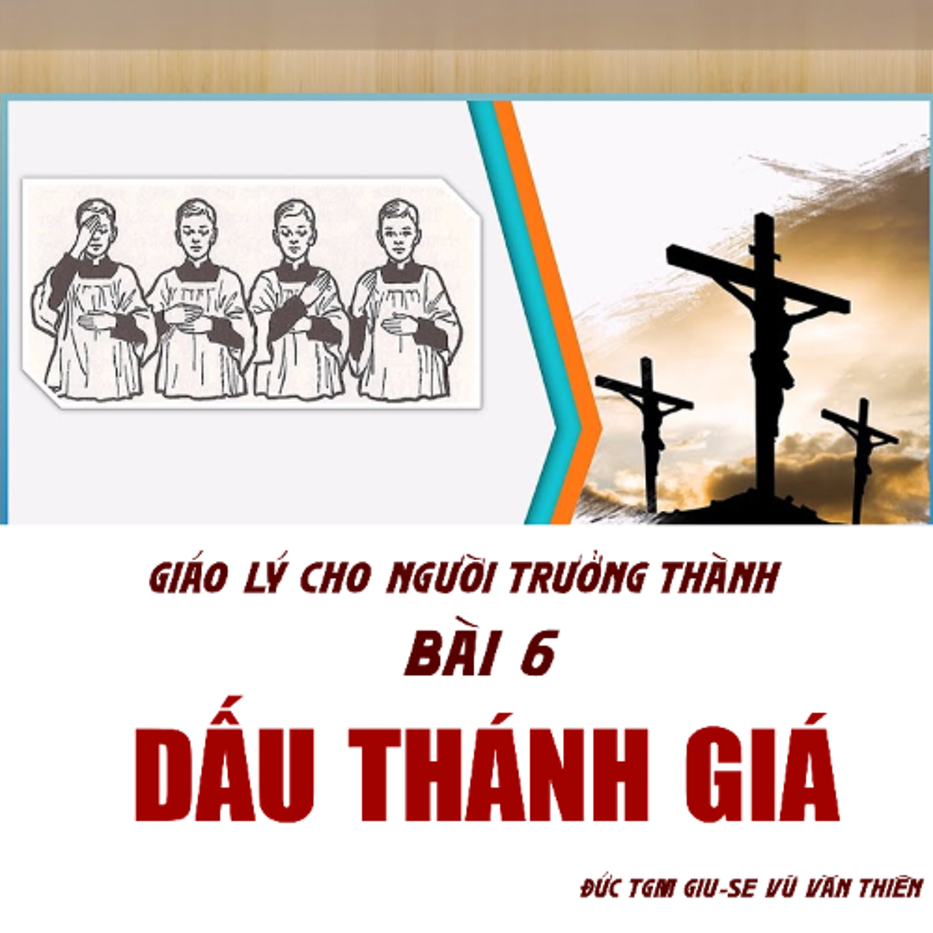 Bài 06_ Dấu Thánh giá _ Giáo lý cho người trưởng thành