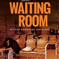 Access KINDLE 📝 The Waiting Room (Southside collection) by  Nicole Gonzalez Van Clev