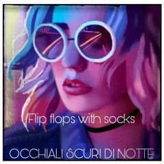 Flip flops with socks - Occhiali Scuri Di Notte