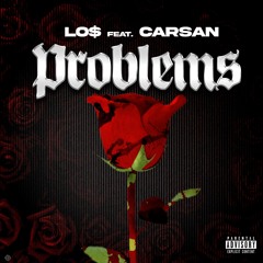 PROBLEMS (ft. Carsan)