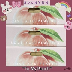 To My Peach (SOOHYUN)