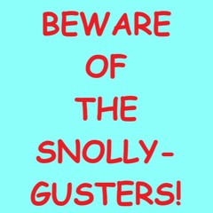Beware Of The Snollygusters