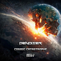 Denoiser - Cosmic Catastrophe (Original Edit)