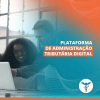 Tudo o que você precisa saber sobre a Plataforma de Administração Tributária Digital