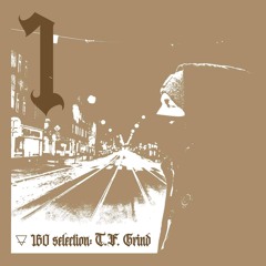 🜃 160 Selection by T.F.Grind - Session 1