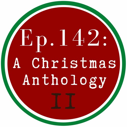 Get Lit Episode 142: A Christmas Anthology II