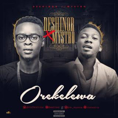 Deshinor Ft Mystro - Orekelewa ( Prod By Niyi P)