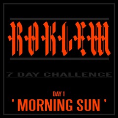 Roklem - Morning Sun (7 Day Challenge - Day 1) CLIP
