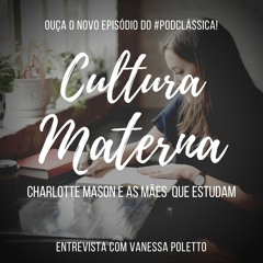 #PodClássica - Episódio 30 - Cultura Materna [Entrevista com Vanessa Poletto]