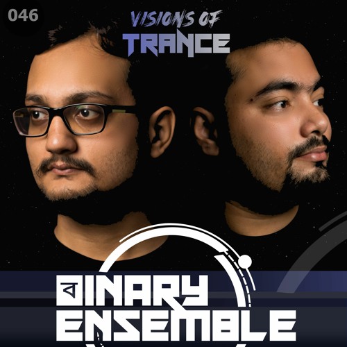BINARY ENSEMBLE - Guest Mix [Visions of Trance Sessions 046]