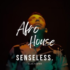 Alan Fuster - Afro House - Senseless