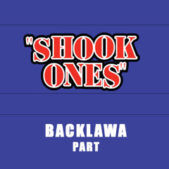 BACKLAWA Part - SHOOK ONES