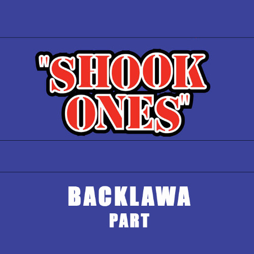 BACKLAWA Part - SHOOK ONES