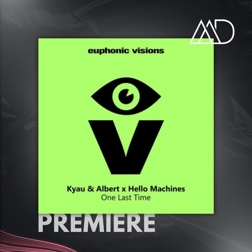 PREMIERE: Kyau & Albert x Hello Machines - One Last Time (DJ Version) [Euphonic Visions]