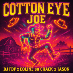 Cotton Eye Joe - DJ FDP, Coline du Crack, IASON [Free Download]