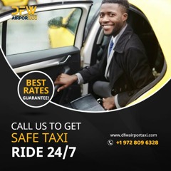 Things You Should Consider Before Hiring A DFW Cab Service