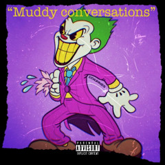 Muddy conversations(prod.nevafried)