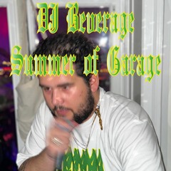 Summer of Garage Mix / / DJ Beverage