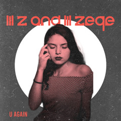 U AGAIN (FT. LILZEQE)