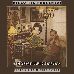 "Maxime in Cantina" Guest Mix By Maxime Catena