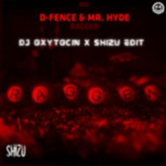D - Fence & Mr. Hyde - Raggen (DJ Oxytocin X Shizu Edit)