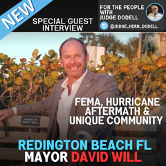 For the People with Judge Herb Dodell | Redington Beach Florida Mayor David Wills talks FEMA disaster