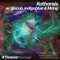 katharsis w/ jjjacob, indigoblue & mang on Threads* Radio (09/04/2020)