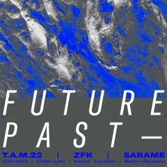 T.A.M.22 at Futurepast I Berlin - 13.01.23